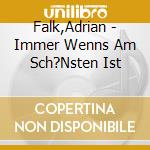 Falk,Adrian - Immer Wenns Am Sch?Nsten Ist cd