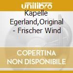 Kapelle Egerland,Original - Frischer Wind cd