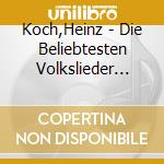 Koch,Heinz - Die Beliebtesten Volkslieder Mit Heinz Koch cd