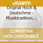 Original Hoch & Deutschme - Musiktradition Aus Alt-Oe cd