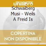 Schwaiberg Musi - Weils A Freid Is cd