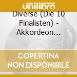 Diverse (Die 10 Finalisten) - Akkordeon Solistenpreis Der Volksmusik cd