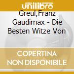 Greul,Franz Gaudimax - Die Besten Witze Von cd