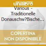 Various - Traditionelle Donauschw?Bische Blasmusik (2 Cd) cd