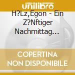 H?Lz,Egon - Ein Z?Nftiger Nachmittag Mit...Folge 4 cd
