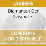 Diamanten Der Blasmusik cd