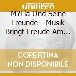 M?Lla Und Seine Freunde - Musik Bringt Freude Am Leben cd