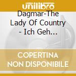 Dagmar-The Lady Of Country - Ich Geh Meinen Weg cd
