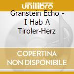 Granstein Echo - I Hab A Tiroler-Herz cd
