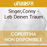Singer,Conny - Leb Deinen Traum cd musicale di Singer,Conny