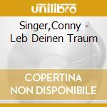 Singer,Conny - Leb Deinen Traum cd