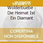 Wolderbuebe - Die Heimat Ist Ein Diamant cd