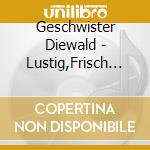 Geschwister Diewald - Lustig,Frisch Und Boarisch Gsunga cd