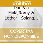 Duo Via Mala,Romy & Lothar - Solang Das Feuer Brennt cd