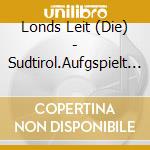 Londs Leit (Die) - Sudtirol.Aufgspielt M.Ziecho cd