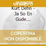 Kurt Dehn - Ja So En Gude Palzwoi-Lieder cd