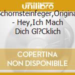 Schornsteinfeger,Original - Hey,Ich Mach Dich Gl?Cklich cd musicale di Schornsteinfeger,Original