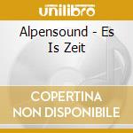 Alpensound - Es Is Zeit cd musicale di Alpensound