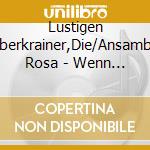 Lustigen Oberkrainer,Die/Ansambel Rosa - Wenn Heute Unser Lied Erklingt cd musicale di Lustigen Oberkrainer,Die/Ansambel Rosa