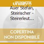 Auer Stefan, Steirischer - Steirerleut Habn A Freud cd
