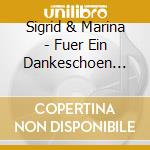 Sigrid & Marina - Fuer Ein Dankeschoen Ist cd