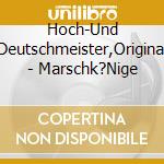 Hoch-Und Deutschmeister,Original - Marschk?Nige cd