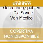 Gehrenbergspatzen - Die Sonne Von Mexiko cd