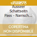 Ausseer Schattseitn Pass - Narrisch Guat cd musicale di Ausseer Schattseitn Pass