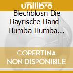 Blechblosn Die Bayrische Band - Humba Humba Tralala Living In cd