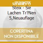 Steix - Sie Lachen Tr?Nen 5,Neuauflage cd