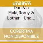 Duo Via Mala,Romy & Lothar - Und Die Berge Weinen Freudentranen cd