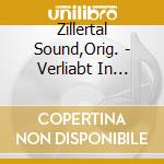 Zillertal Sound,Orig. - Verliabt In Tirol cd