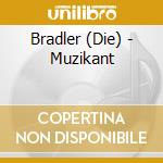 Bradler (Die) - Muzikant cd
