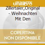 Zillertaler,Original - Weihnachten Mit Den cd