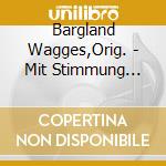 Bargland Wagges,Orig. - Mit Stimmung Durch Die Welt cd