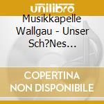 Musikkapelle Wallgau - Unser Sch?Nes Heimatdorf cd