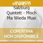 Salzburg Quintett - Moch Ma Wieda Musi cd