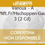 Various - A Z?Nft.Fr?Hschoppen-Gaudi 3 (2 Cd) cd