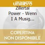Zillertal Power - Wenn I A Musig H?R cd
