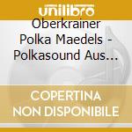 Oberkrainer Polka Maedels - Polkasound Aus Slowenien
