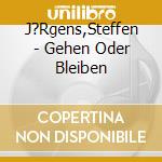 J?Rgens,Steffen - Gehen Oder Bleiben cd