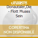 Donautaler,Die - Flott Muass Sein cd musicale di Donautaler,Die