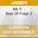 Nik P. - Best Of-Folge 2 cd