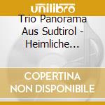Trio Panorama Aus Sudtirol - Heimliche Liebe cd musicale di Trio Panorama Aus Sudtirol