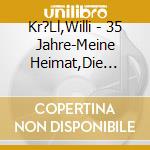 Kr?Ll,Willi - 35 Jahre-Meine Heimat,Die Berge cd