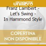 Franz Lambert - Let's Swing - In Hammond Style cd