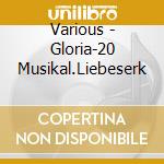 Various - Gloria-20 Musikal.Liebeserk cd