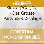 Klosterj?Ger,Die - Das Grosse Partyhits-U.Schlage cd musicale di Klosterj?Ger,Die