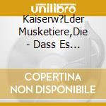 Kaiserw?Lder Musketiere,Die - Dass Es Lange So Bleibt cd