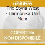 Trio Styria West - Harmonika Und Mehr cd